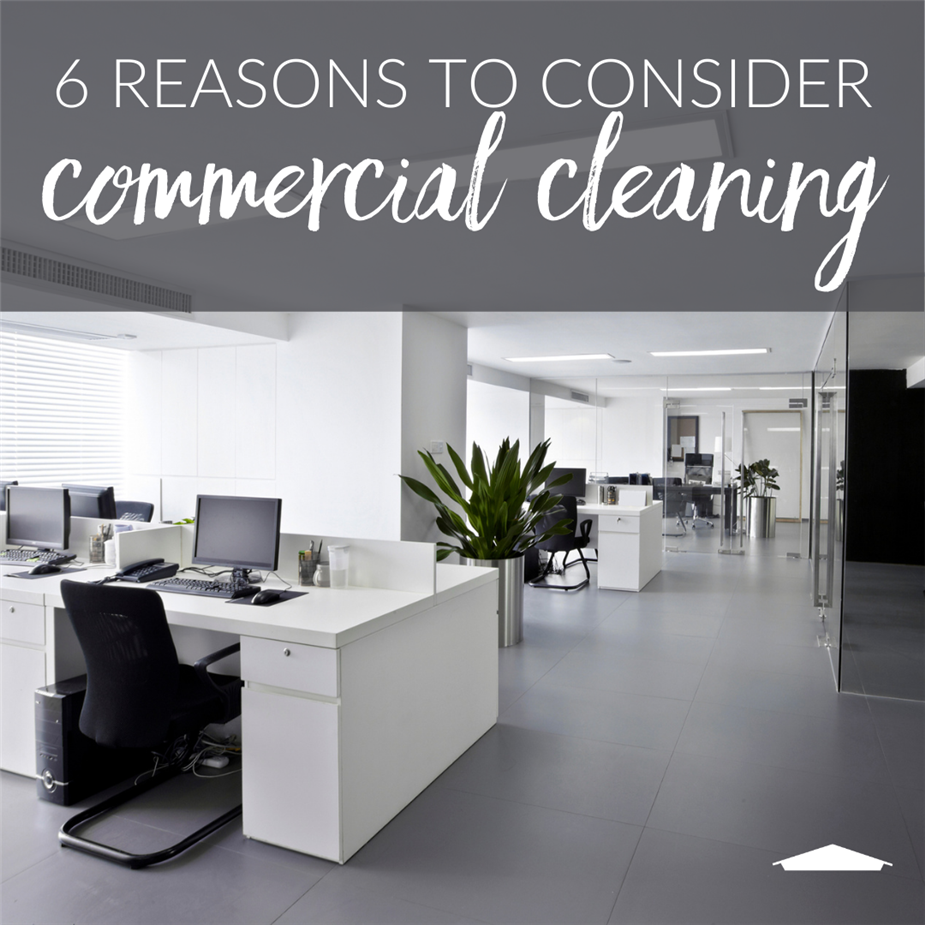 6 Reasons to Consider Commercial Cleaning